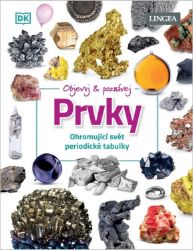 Objevuj a poznávej Prvky - Ohromující svět periodické tabulky Objevuj a poznávej Prvky - Ohromující svět periodické tabulky