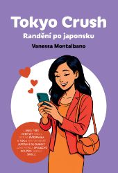 Tokyo Crush - Randění po japonsku Tokyo Crush - Randění po japonsku
