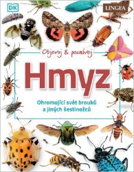 Objevuj a poznávej Hmyz - Ohromující svět brouků a jiných šestinožců - neuveden - Encyklopedie pro děti Objevuj a poznávej Hmyz - Ohromující svět brouků a jiných šestinožců