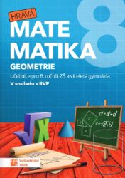 Hravá matematika 8 - Učebnice 2. díl (geometrie) RVP - Miroslava Janečková,Petra Nádvorníková,Tomáš Mierva,Jana Presová,Blanka Matasová,Jakub Homola - 8. třída Hravá matematika 8 - Učebnice 2. díl (geometrie) RVP