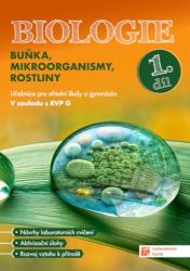 Biologie pro střední školy a gymnázia - Buňka, mikroorganismy, rostliny - 1. díl - učebnic - Biologie Biologie pro střední školy a gymnázia - Buňka, mikroorganismy, rostliny - 1. díl - učebnic