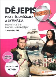 Dějepis pod lupou 2 pro SŠ a gymnázia - pracovní sešit Dějepis pod lupou 2 pro SŠ a gymnázia - pracovní sešit