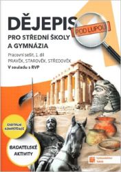 Dějepis pod lupou 1 pro SŠ a gymnázia - pracovní sešit Dějepis pod lupou 1 pro SŠ a gymnázia - pracovní sešit