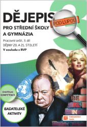 Dějepis pod lupou 3 pro SŠ a gymnázia - pracovní sešit Dějepis pod lupou 3 pro SŠ a gymnázia - pracovní sešit