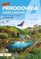 Hravá přírodověda 4 - pracovní sešit - Daniela Buriánková,Andrea Tláskalová,Lenka Sakařová,Aneta Malovcová,Jana Sochorová,Irena Šlahůnková,Pavel Klech,Adriena Binková - Prvouka a přírodověda pro 4. třídu Hravá přírodověda 4 - pracovní sešit