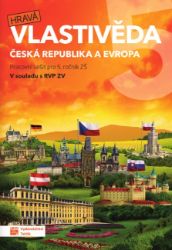 Hravá vlastivěda 5 - Česká republika a Evropa - pracovní sešit - Daniela Buriánková,Jan Kamrla,Gabriela Komůrková,Lenka Sakařová,Aneta Malovcová,Jana Sochorová,Irena Šlahůnková,Adriena Binková - Vlastivěda pro 5. třídu Hravá vlastivěda 5 - Česká republika a Evropa - pracovní sešit