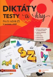 Diktáty, testy a hry pro 9. ročník ZŠ Diktáty, testy a hry pro 9. ročník ZŠ