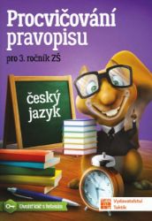 Procvičování pravopisu - ČJ pro 3. roční - Zdena Effová - Český jazyk pro 3. třídu Procvičování pravopisu - ČJ pro 3. roční