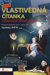 Hravá vlastivědná čítanka 5 - Novodobé české dějiny - Karolina Václavíková - Čítanky pro 1. stupeň ZŠ Hravá vlastivědná čítanka 5 - Novodobé české dějiny