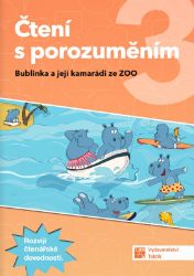 Čtení s porozuměním 3 - pracovní sešit - Zdena Effová - Český jazyk pro 1. stupeň ZŠ Čtení s porozuměním 3 Bublinka a její kamarádi ze ZOO