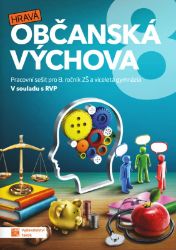 Hravá občanská výchova 8 - pracovní sešit Hravá občanská výchova 8 - pracovní sešit