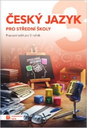 Český jazyk 3 - pracovní sešit pro SŠ - Kateřina Štrpková,Jaroslav Kalužík - Český jazyk a literatura Český jazyk 3 - pracovní sešit pro SŠ