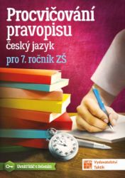 Procvičování pravopisu - ČJ pro 7. ročník RVP - Jiřina Ostrčilová - Český jazyk pro 1. stupeň ZŠ Procvičování pravopisu Český jazyk pro 7. ročník ZŠ