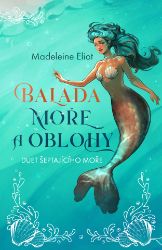 Balada moře a oblohy - Madeleine Eliot - Fantasy Balada moře a oblohy