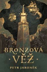 Bronzová věž - Petr Jaroněk - Fantasy Bronzová věž