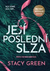Její poslední slza - Stacy Green - Thrillery Její poslední slza