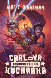 Carlova anarchistická kuchařka - Matt Dinniman - Sci-fi Carlova anarchistická kuchařka