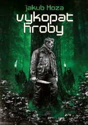 Vykopat hroby - Jakub Hoza - Sci-fi Vykopat hroby