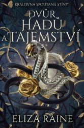 Dvůr hadů a tajemství - Eliza Raine - Fantasy Dvůr hadů a tajemství