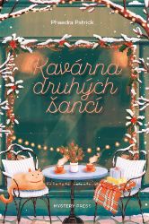 Kavárna druhých šancí - Phaedra Patrick - Romány pro ženy Kavárna druhých šancí