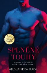 Splněné touhy - Alessandra Torre - Erotické romány Splněné touhy