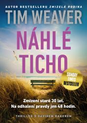 Náhlé ticho - Tim Weaver - Thrillery Náhlé ticho