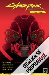 Cyberpunk 2077 - Psycho četa - Dan Watters - Komiks Cyberpunk 2077 - Psycho četa