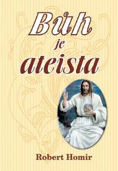 Bůh je ateista - Robert Homir - Naučná literatura Bůh je ateista