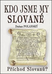 Kdo jsme my Slované Kdo jsme my Slované