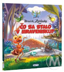 Mravček Zvedavko: Čo sa stalo v mravenisku? Mravček Zvedavko: Čo sa stalo v mravenisku?