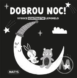 Vysoce kontrastní leporelo: Dobrou noc! - Černobílá a kontrastní leporela Dobrou noc! - Vysoce kontrastní leporelo