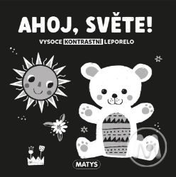 Ahoj, světe! - Vysoce kontrastní leporelo - Černobílá a kontrastní leporela Ahoj, světe! - Vysoce kontrastní leporelo