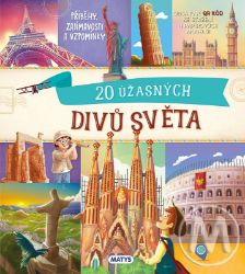 Neobyčejné výlety: 20 úžasných divů světa - kolektiv autorů - Historické knihy pro děti 20 úžasných divů světa