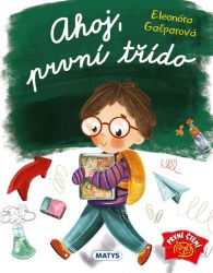 Ahoj, první třído - Eleonóra Gašparová - Knihy pro první čtení Ahoj, první třído