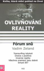 Ovlivňování reality 7 - Fórum snů 1 - Vadim Zeland - Esoterika a duchovno Ovlivňování reality 7 - Fórum snů 1