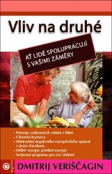 Vliv na druhé III. - Ať lidé spolupracují s vašimi záměry Vliv na druhé III. - Ať lidé spolupracují s vašimi záměry