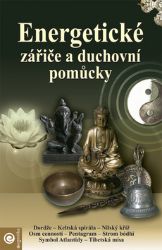 Energetické zářiče a duchovní pomůcky Energetické zářiče a duchovní pomůcky