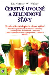Čerstvé ovocné a zeleninové šťávy - Norman W. Walker - Naučná literatura Čerstvé ovocné a zeleninové šťávy