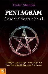 Pentagram - tajemství rituálu - Frater Shaddai - Astrologie, horoskopy Pentagram - tajemství rituálu