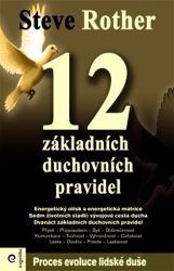 12 základních duchovních pravidel - Steve Rother - Naučná literatura 12 základních duchovních pravidel