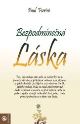 Bezpodmínečná láska - Paul Ferrini - Naučná literatura Bezpodmínečná láska