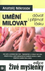 Umění milovat - dávat i přijímat lásku - Anatolij Někrasov - Děti, rodina a vztahy Umění milovat
