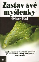 Zastav své myšlenky - Oskar Raj - Esoterika a duchovno Zastav své myšlenky