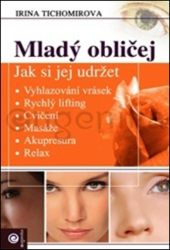 Mladý obličej - Jak si jej udržet Mladý obličej - Jak si jej udržet