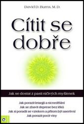 Cítit se dobře - Jak se dostat z pasti ničivých myšlenek - David D. Burns - Odborná a technická literatura Cítit se dobře - Jak se dostat z pasti ničivých myšlenek