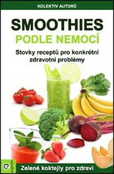 Smoothies podle nemocí - Stovky receptů na konkrétní zdravotní problémy Smoothies podle nemocí - Stovky receptů na konkrétní zdravotní problémy