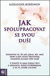 Jak spolupracovat se svou duší - Alexander Koršunov - Zdraví, hubnutí a sport Jak spolupracovat se svou duší