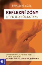 Reflexní zóny snadno - Fit po jediném dotyku - Ewald Kliegel - Zdraví, hubnutí a sport Reflexní zóny snadno