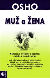 Muž a žena - Nadčasové myšlenky o podstatě mužské a ženské energie Muž a žena - Nadčasové myšlenky o podstatě mužské a ženské energie