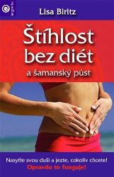 Štíhlost bez diet a šamanský půst - Lisa Biritz - Psychologie Štíhlost bez diet a šamanský půst